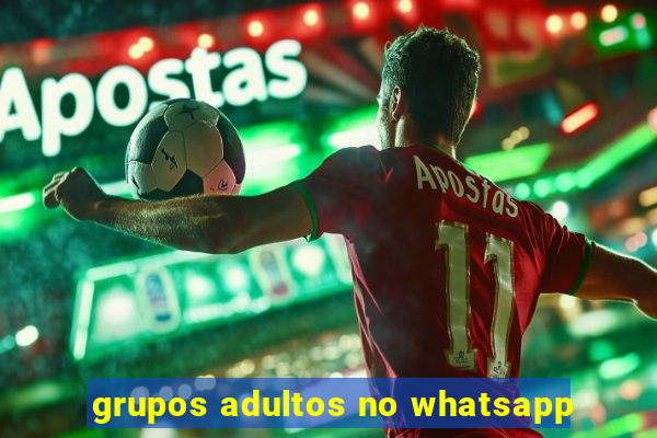 grupos adultos no whatsapp